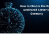 Choose the Right Dedicated Server in Germany