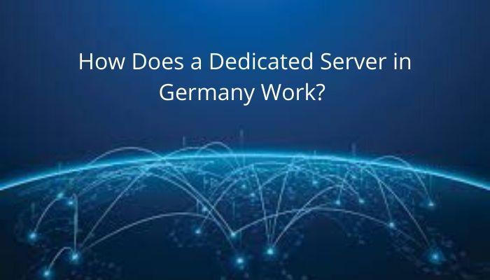 How Does a Dedicated Server in Germany Work