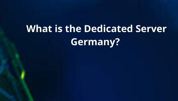 What is the Dedicated Server Germany
