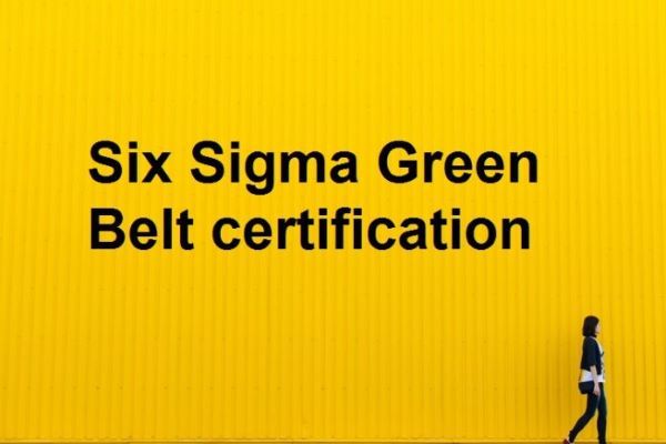 Six Sigma Green Belt certification